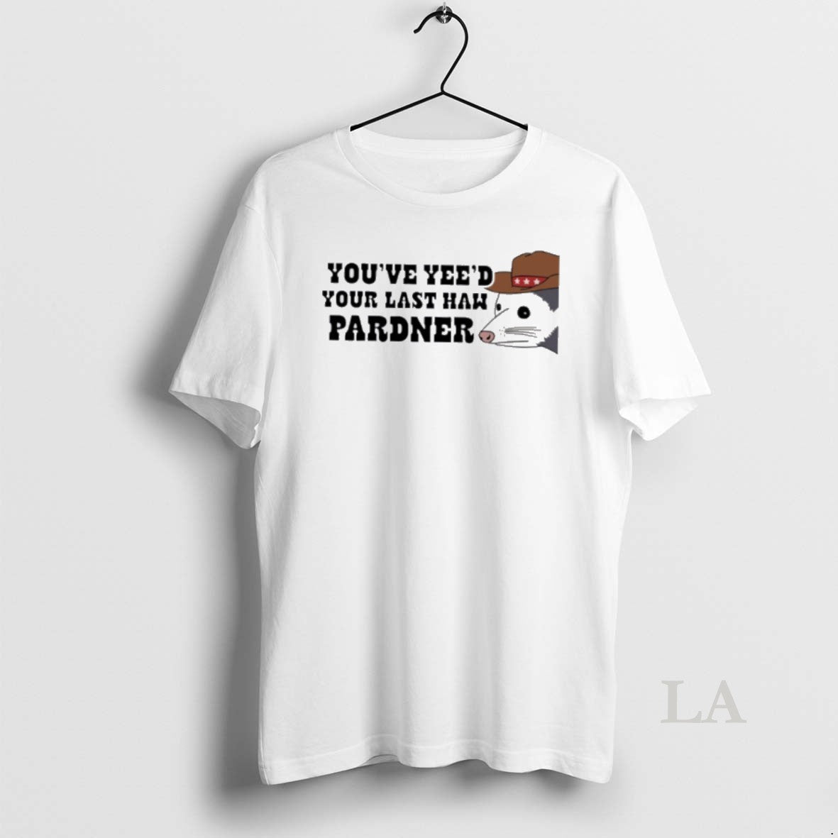 Original Opossum Youve Yees Your Last Haw Pardner T-Shirts, Hoodie, Sweatshirt | PrintMintTees.com