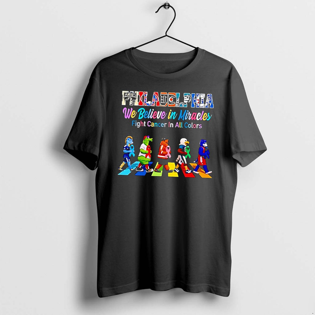 Original Philadelphia We Believe In Miracles Fight Cancer In All Colors Sports Mascots Black Tshirts