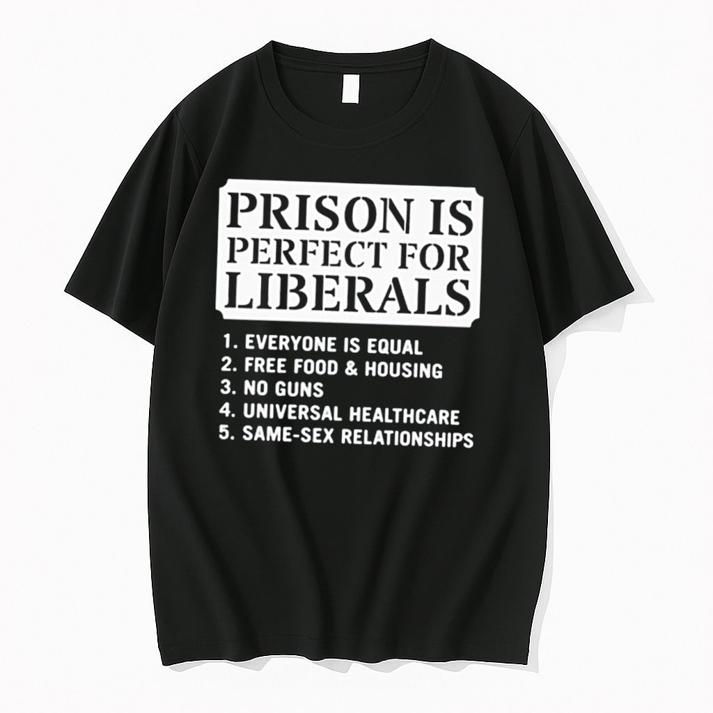 Original Prison Is Perfect For Liberals Edgy Anti Liberal Meme Tee Tshirts Jpg