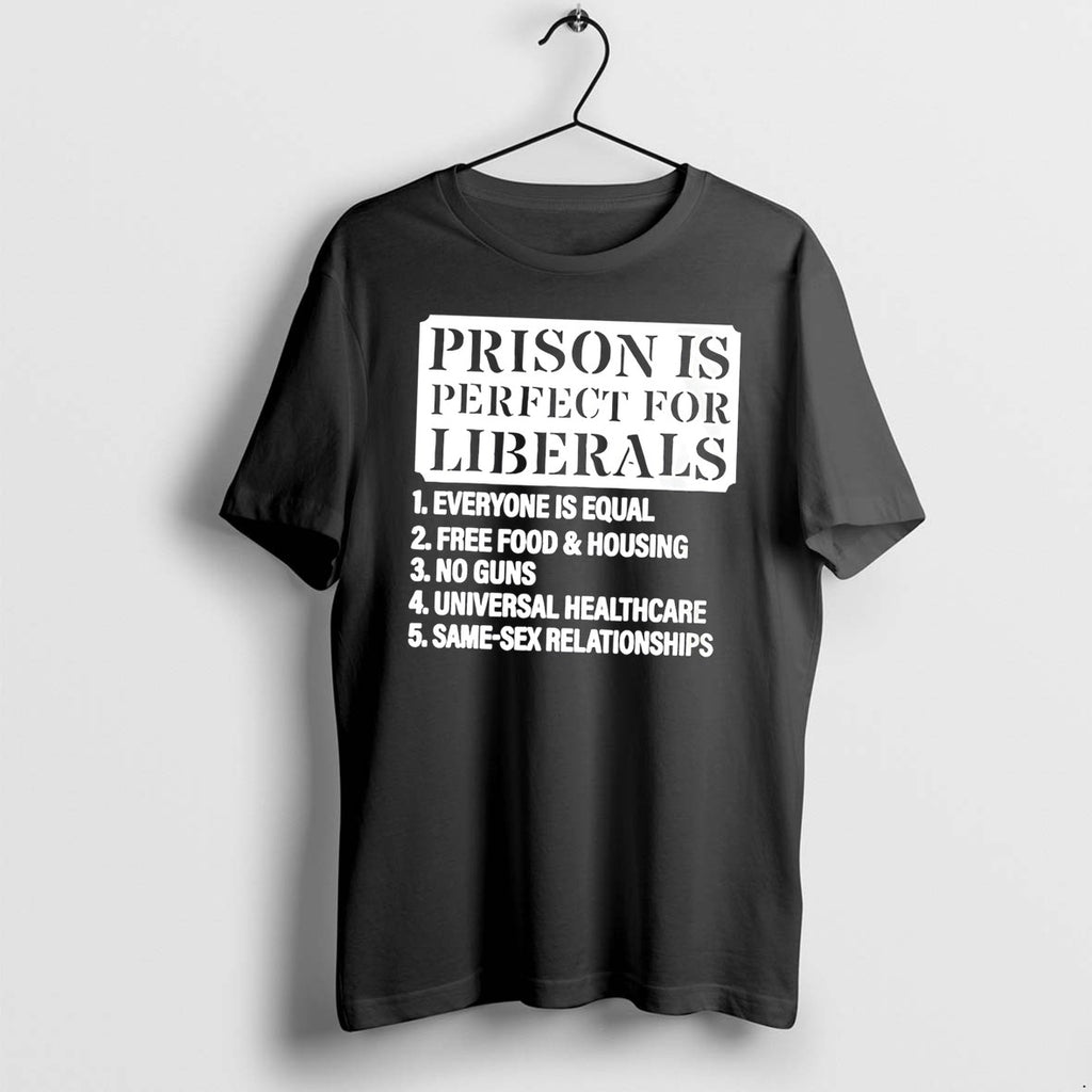 Original Prison Is Perfect For Liberals 1 Everyone Is Equal 2 Free Food Tee Tshirts