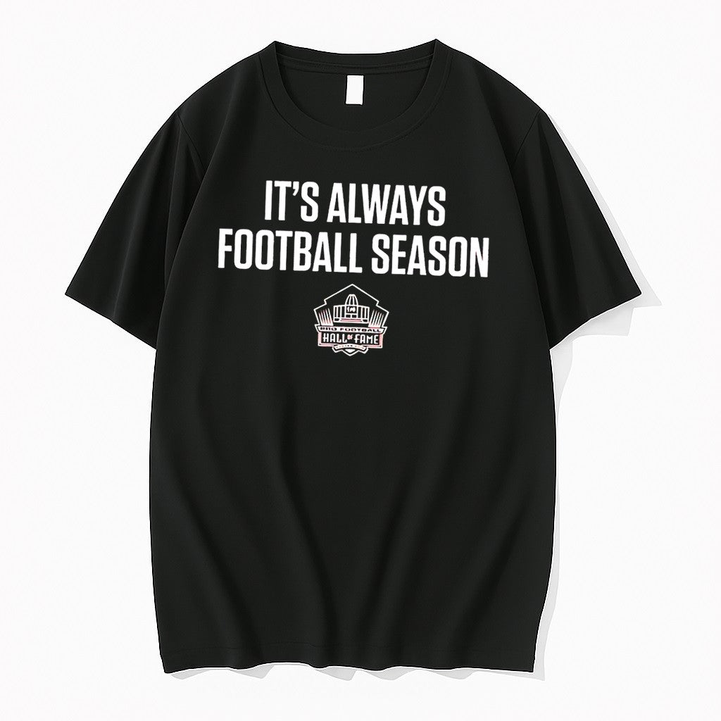 Original Pro Football Hall Of Fame Its Always Football Season Black Tshirts Jpg