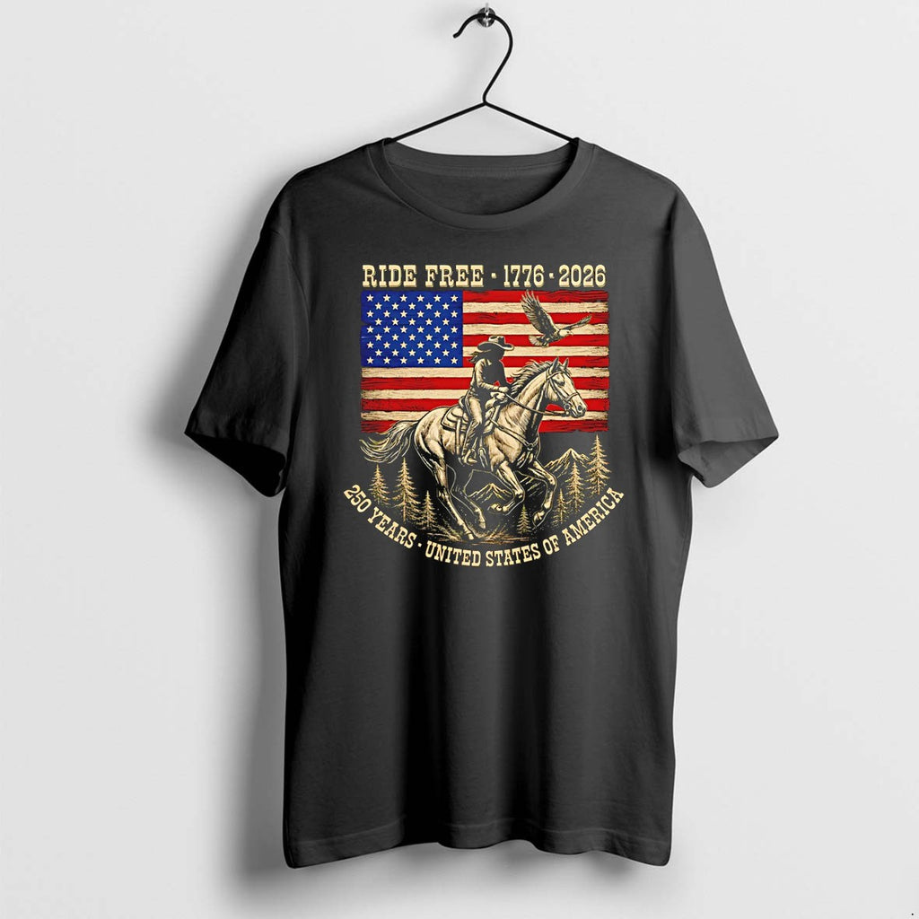 Original Ride Free 1776 2026 Usa 250 Years Patriotic Cowboy Horse American Flag Tshirts