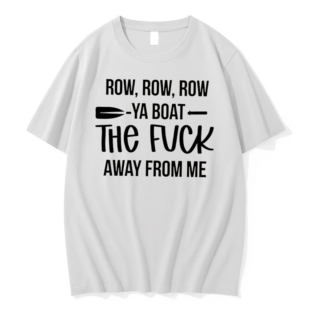 Original Row Row Row Ya Boat The Fuck Away From Me Tee Tshirts Jpg