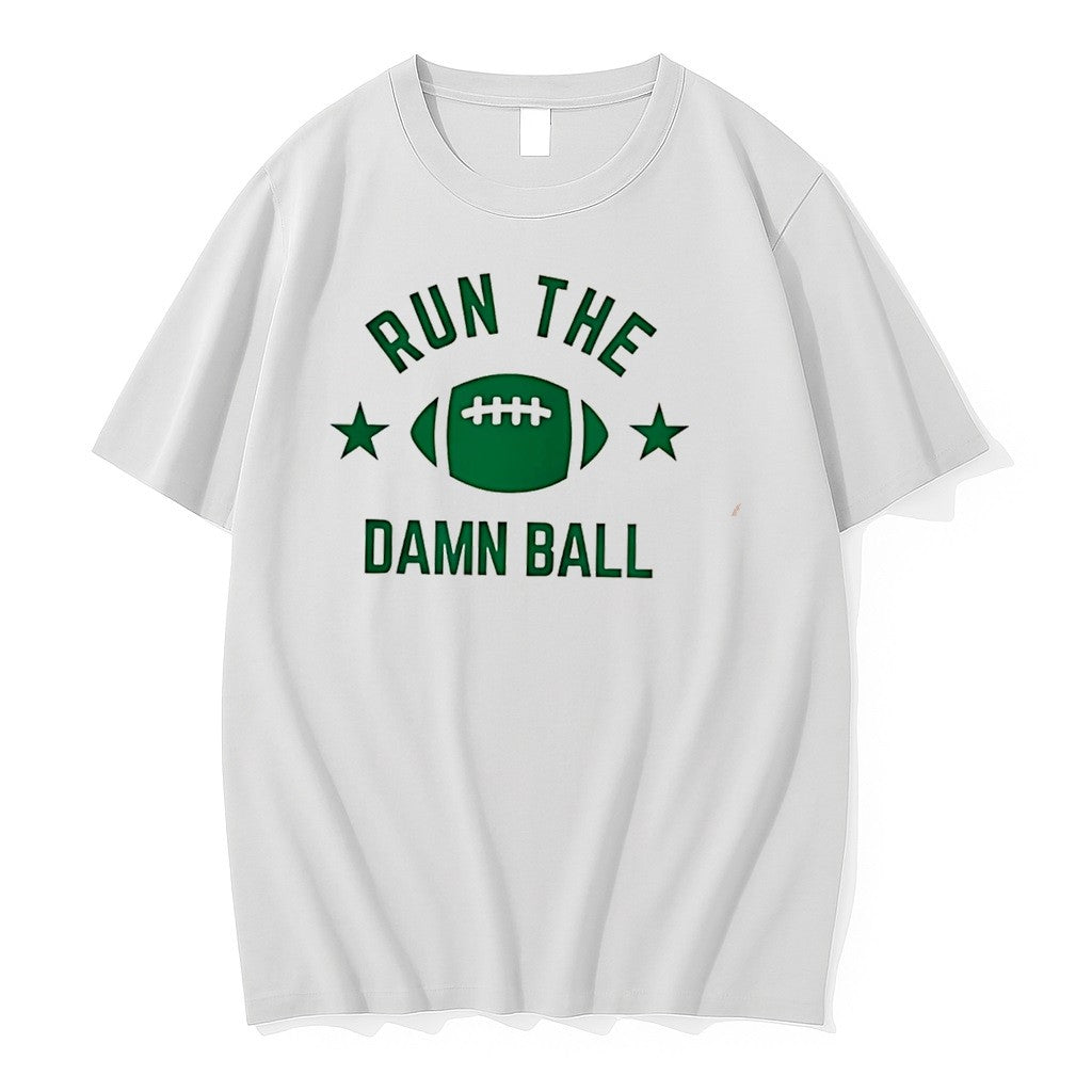 Original Run The Damn Ball American Football Tee Tshirts Jpg