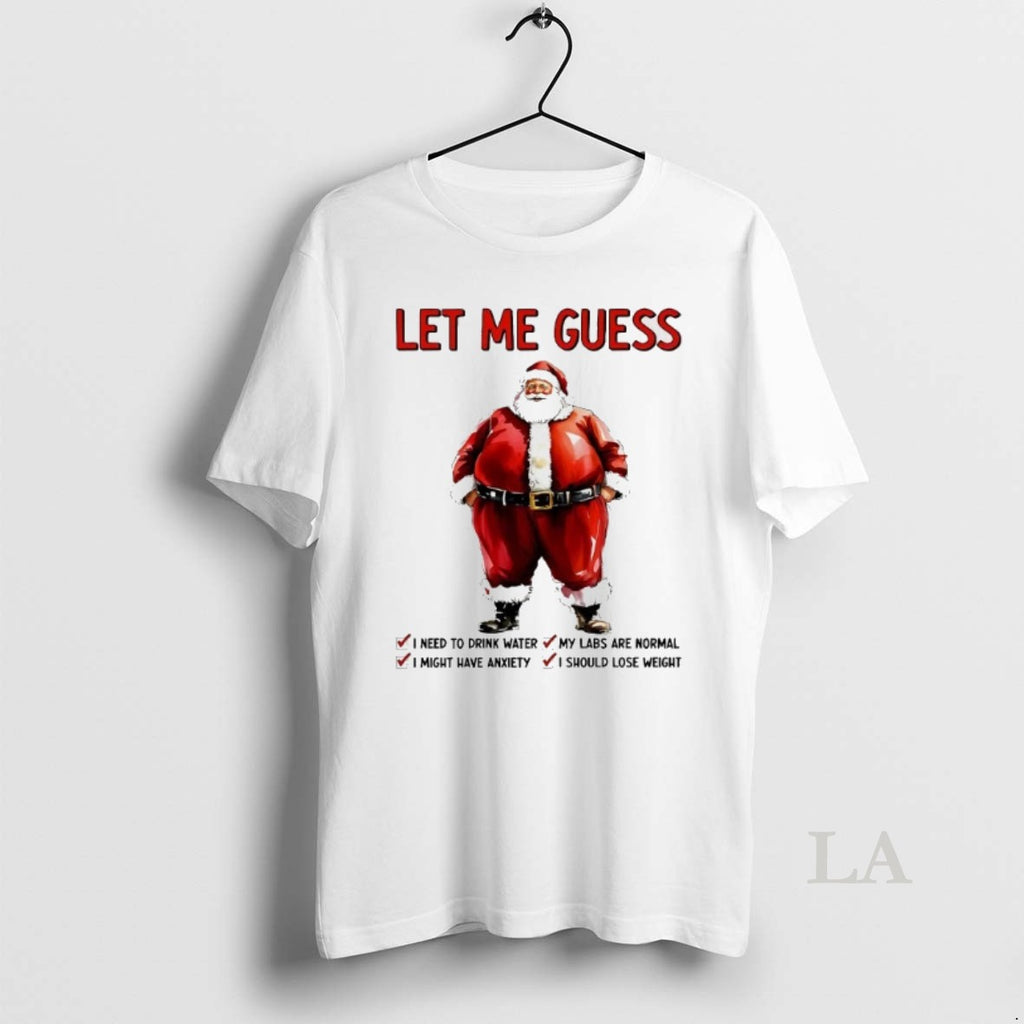Original Santa Let Me Guess I Need To Drink Water Christmas