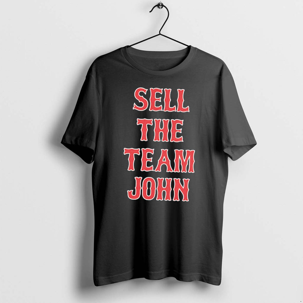Original Sell The Team John Tee Tshirts Jpg