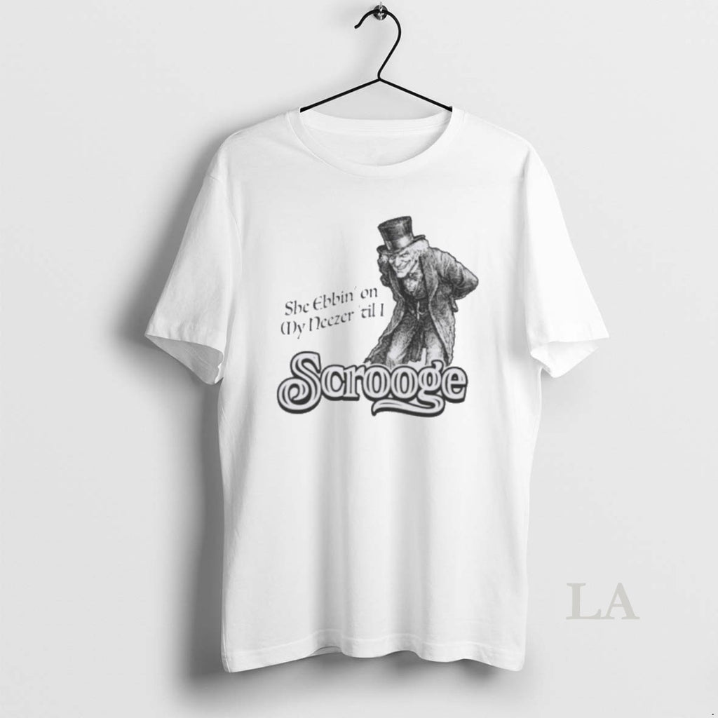 Original She Ebbin On My Neezer Til I Scrooge T-Shirts, Hoodie, Sweatshirt | PrintMintTees.com