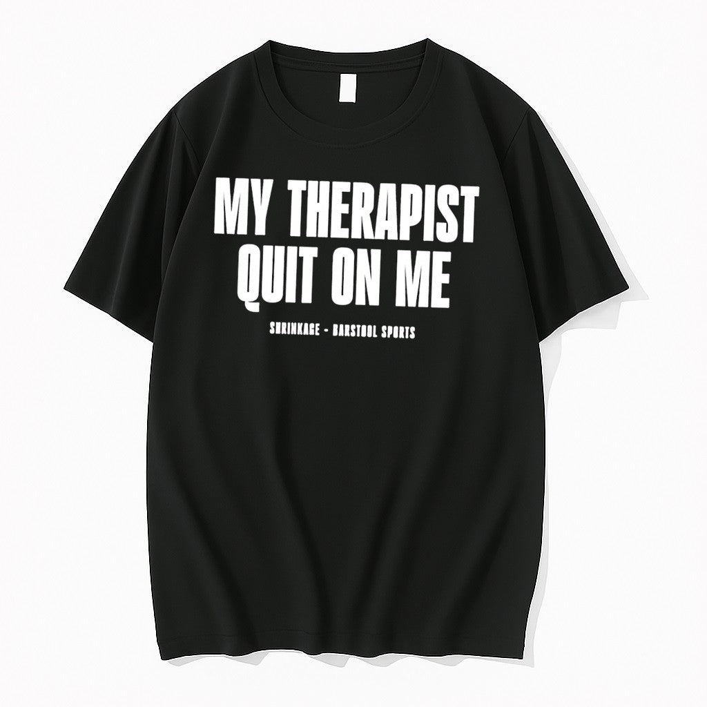 Original Shrinkage Barstool Sports My Therapist Quit On Me Black Tshirts Jpg