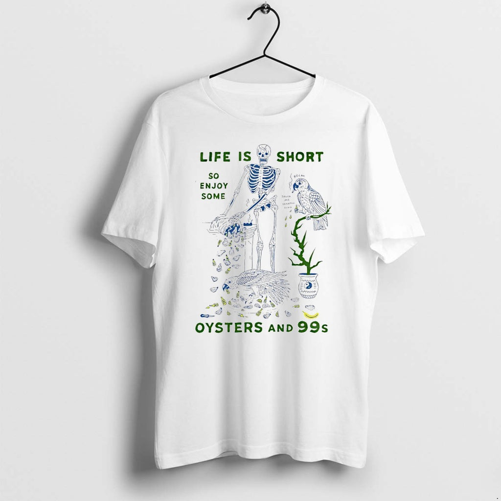 Original Skeleton Life Is Short So Enjoy Some Oysters And 99s Tshirts Jpg