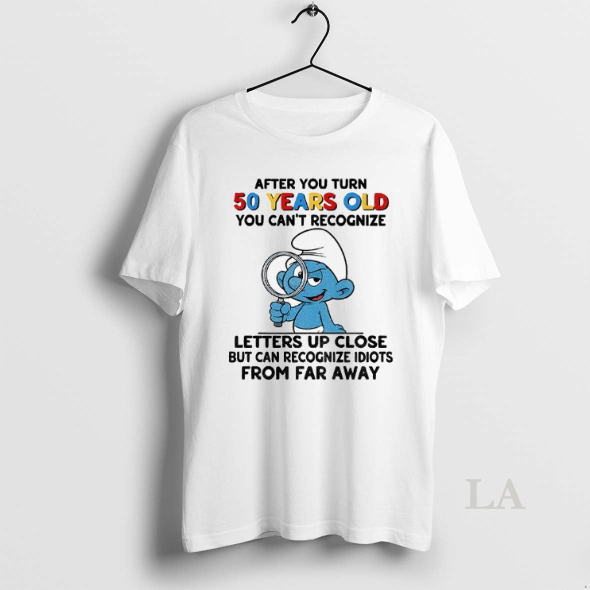 Original Smurf After You Turn 50 Years Old You Cant Recognize Letters Up Close But T-Shirts, Hoodie, Sweatshirt