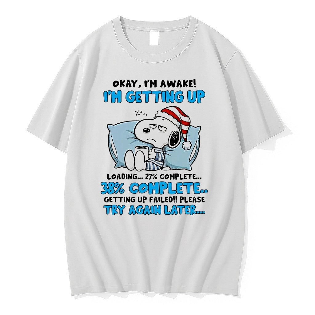 Original Snoopy Okay Im Awake Loading Getting Up Failed Try Again Later Tshirts