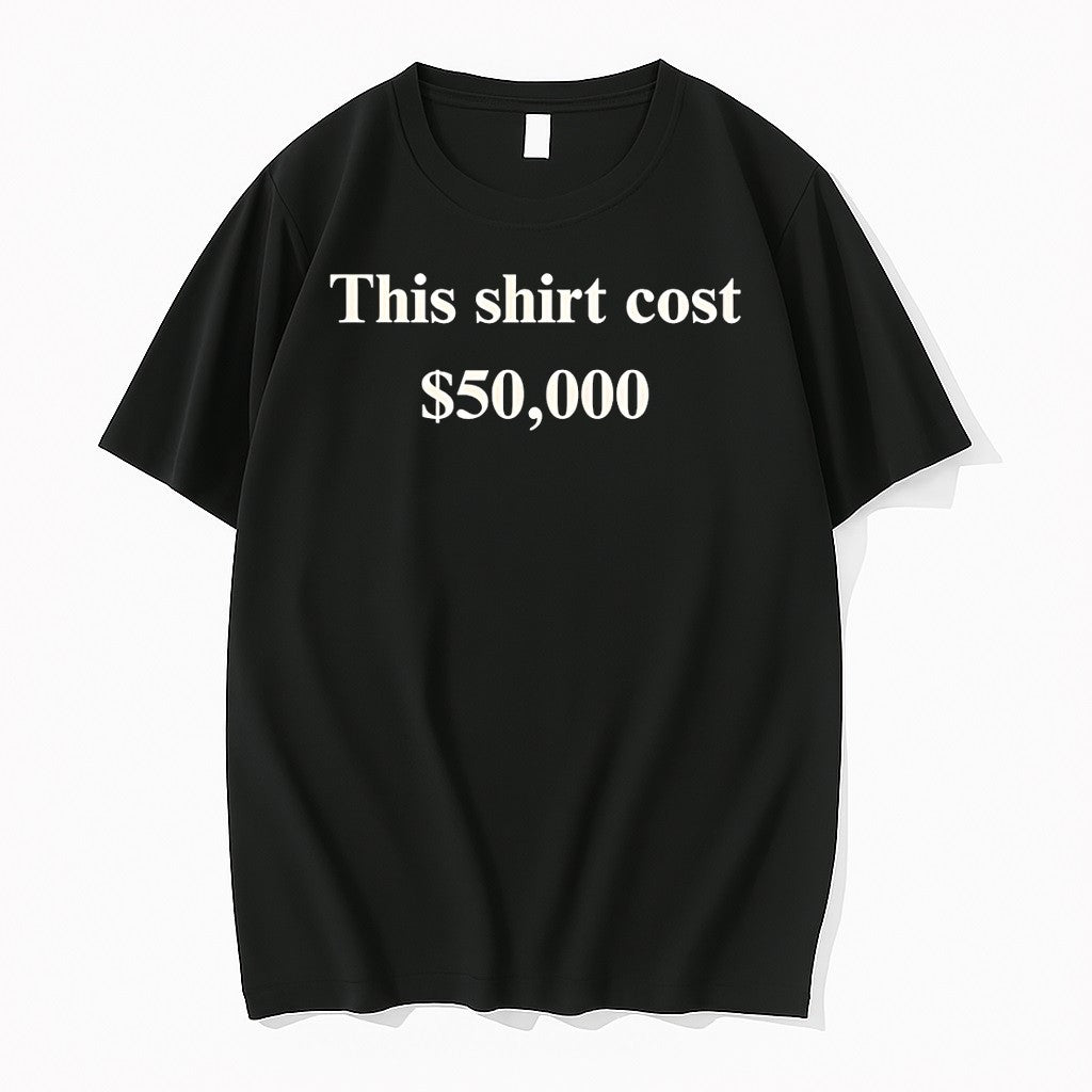 Original This Cost 50 000 Dollar Tshirts Jpg