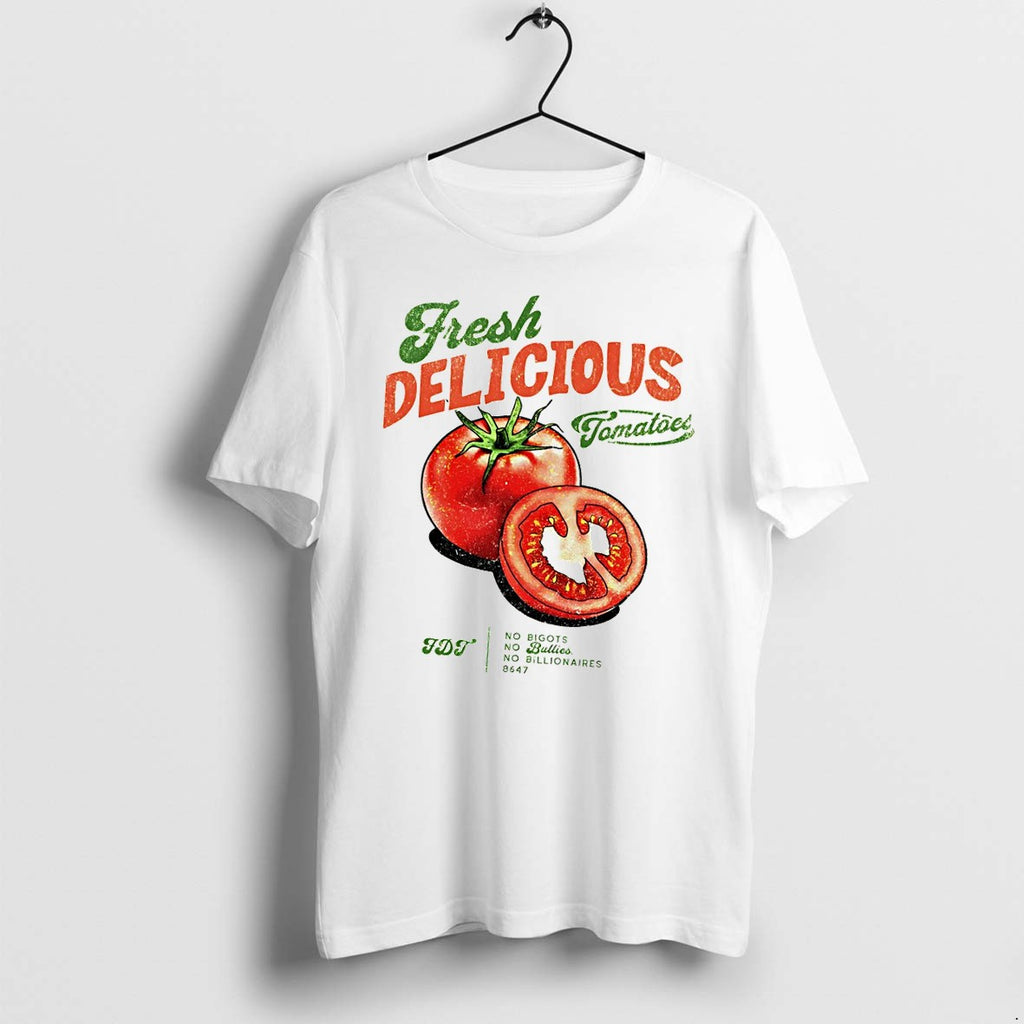 Original Tomatoes Fresh Delicious Fdt No Bigots No Bullies No Billionaires 8647 Tshirts