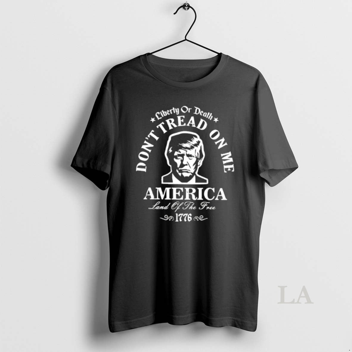 Original Trump Liberty Or Death Dont Tread On Me America Land Of The Free 1776