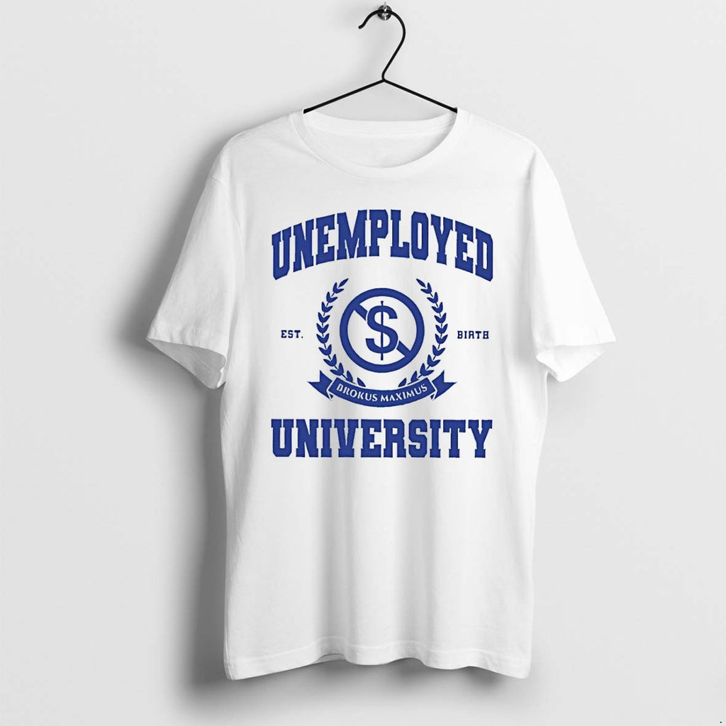 Original Unemployed University Logo White Tshirts Jpg