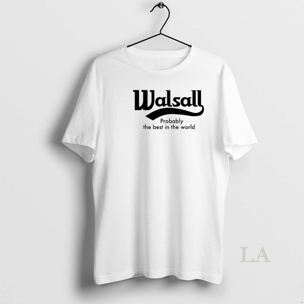 Original Walsall Probably The Best In The World T-Shirts, Hoodie, Sweatshirt | PrintMintTees.com