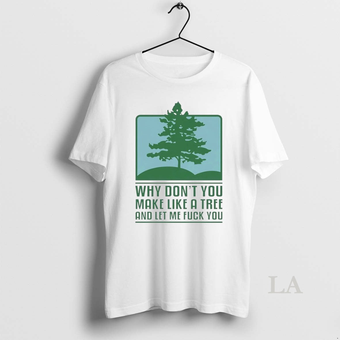 Original Why Dont You Make Like A Tree And Let Me Fck You Circle T-Shirts, Hoodie, Sweatshirt | PrintMintTees.com