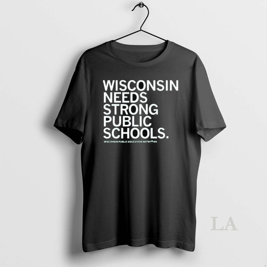 Original Wisconsin Needs Strong Public Schools Long Sleve T-Shirts, Hoodie, Sweatshirt | PrintMintTees.com