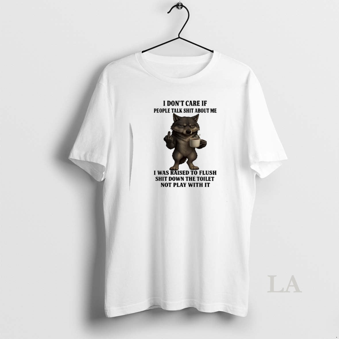 Original Wolf I Dont Care If People Talk Shit About Me I Was Raised To T-Shirts, Hoodie, Sweatshirt | PrintMintTees.com