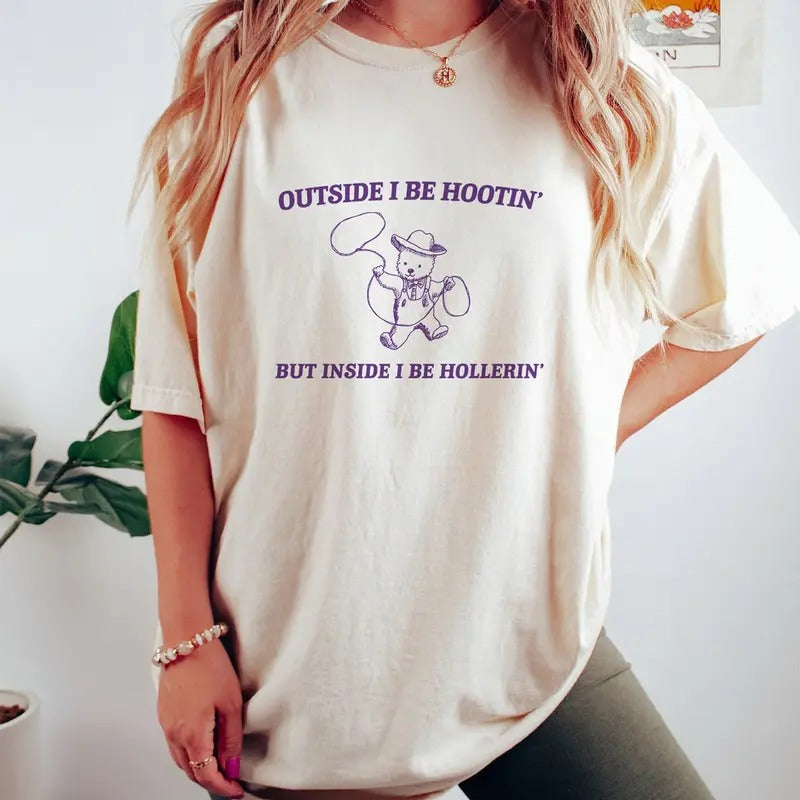 Outside I Be Hootin' - Unisex, Funny T Shirt, Meme T Shirt Hoodie Sweatshirt | PrintMintTees.com