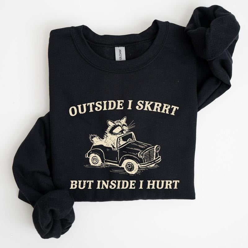 Outside I Skrrt, Inside I Hurt, Self Love, Mental Health Sweatshirt T-Shirts, Hoodie | PrintMintTees.com