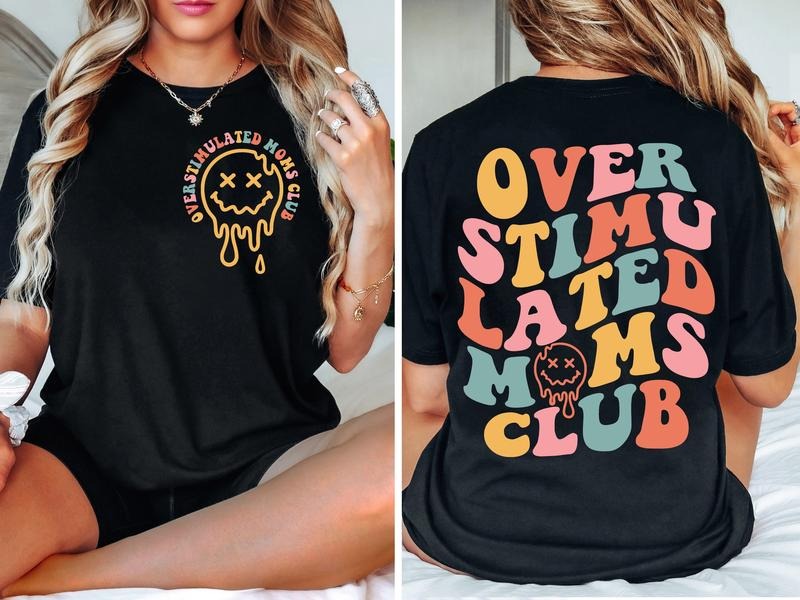 Over Stimulated Moms Club Tshirt, Gift For Mom, Mom Shirt Hoodie Sweatshirt | PrintMintTees.com