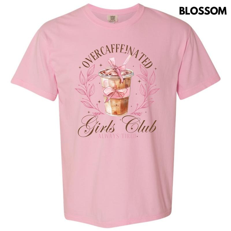 Overcaffeinated Girls Club Comfort Colors T-Shirt 'NLB' Hoodie, Sweatshirt | PrintMintTees.com