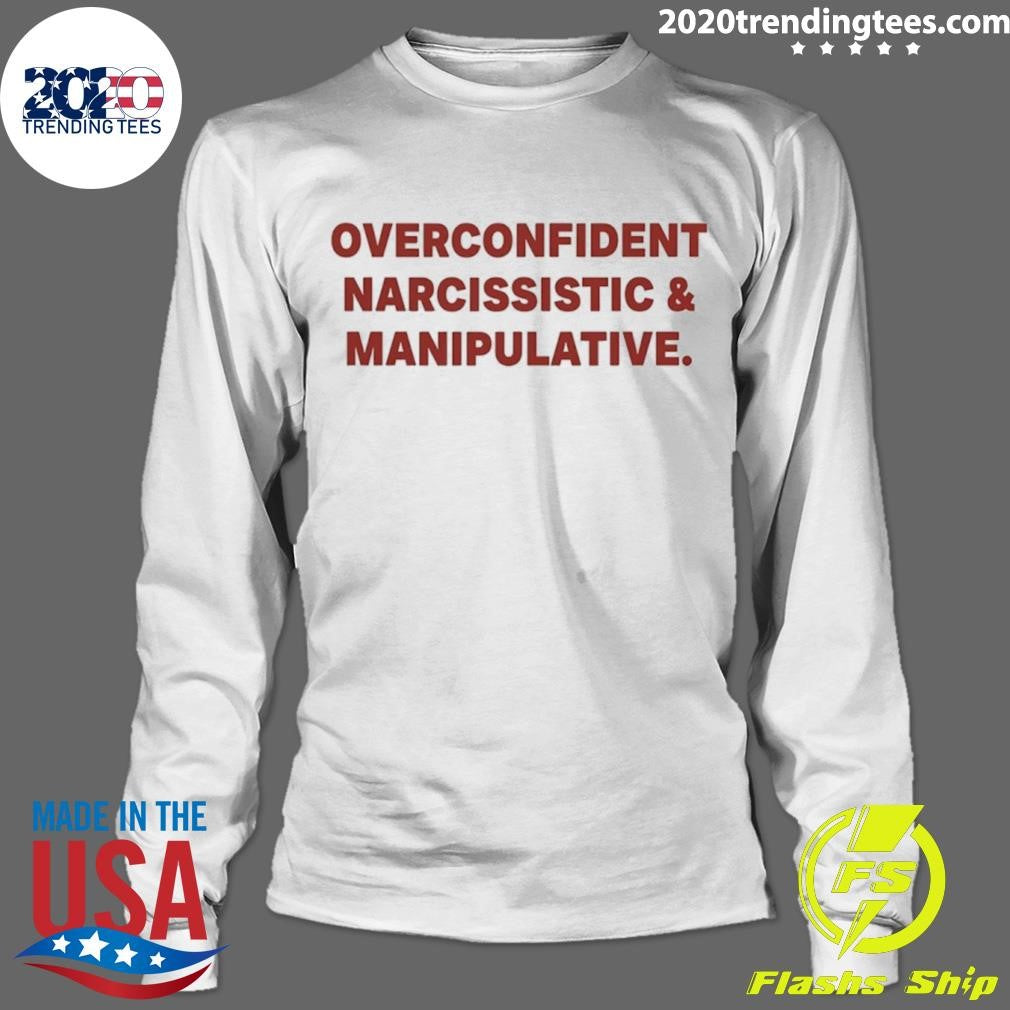 Overconfident Narcissistic And Manipulative Shirt