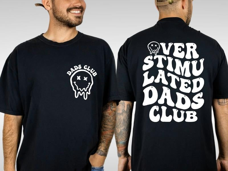 Overstimulated Dads Club Shirt Front and Back, Dads Club Shirt, Gift For Dad, Dad Shirt, Fathers Day Shirt, Dad Birthday...