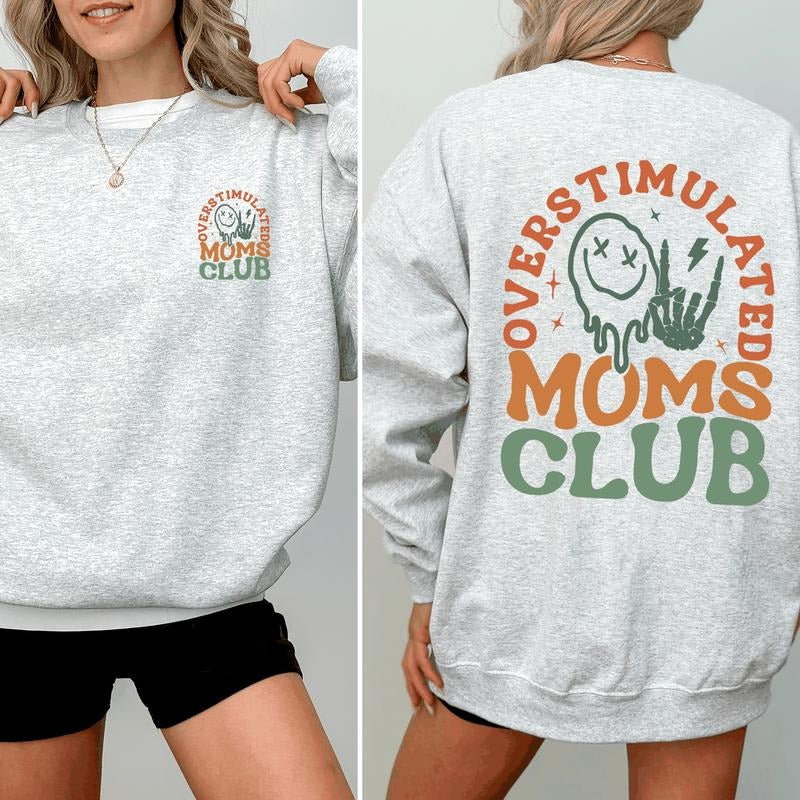 Overstimulated Mom's Club, Trend, Mama, Mother, Funny Mom Sweatshirt, Crew Neck, Women's, Crewneck Shirt Hoodie