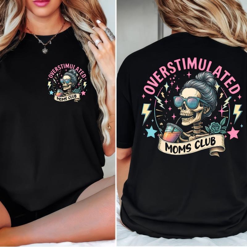 Overstimulated Moms Clubs 2 Sided Shirt Skeleton Mama Shirt Mom Shirt Funny Mama Shirt Cotton Top T-Shirts, Hoodie, Sweatshirt