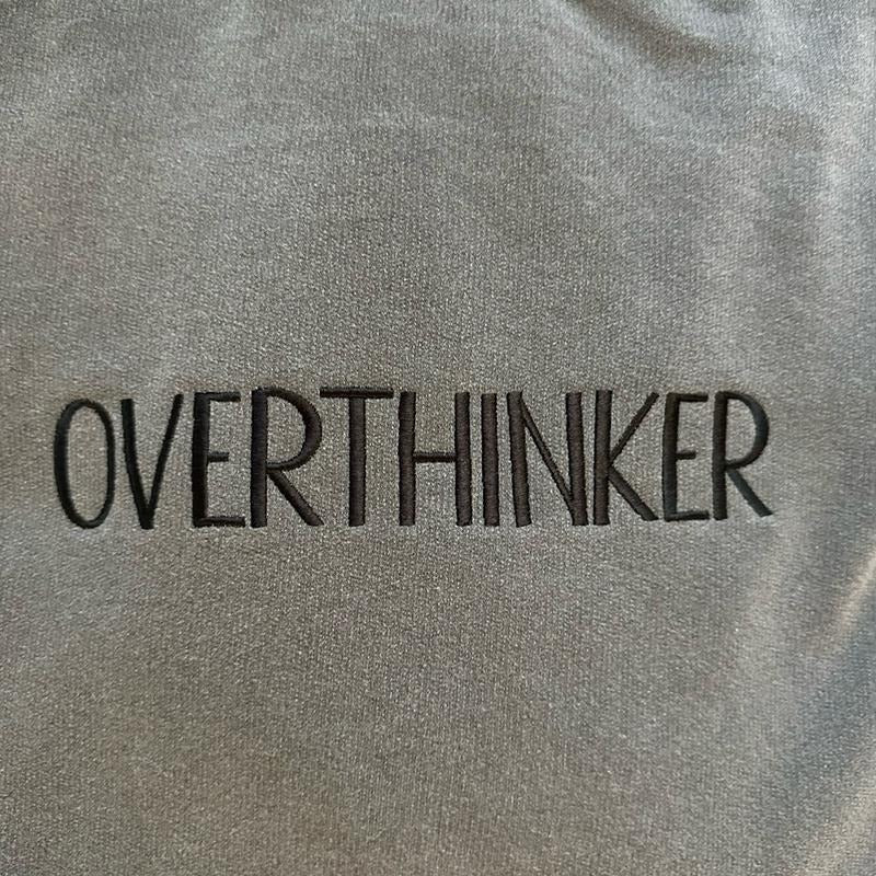 Overthinker Embroidered T-Shirts, Hoodie, Sweatshirt
