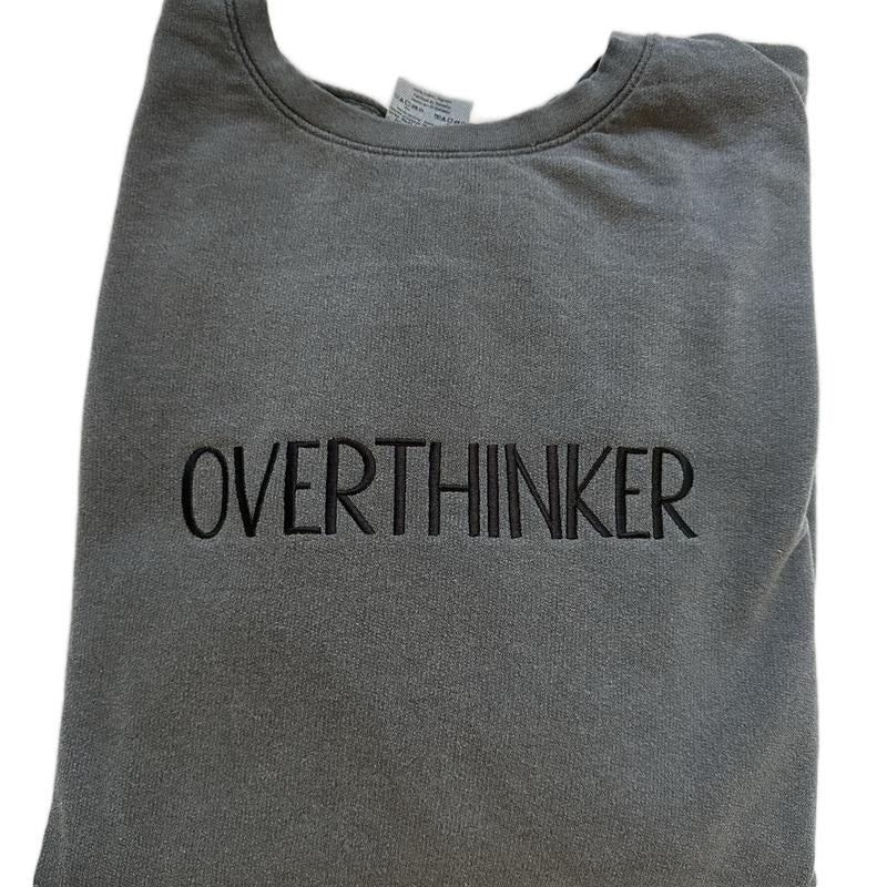 Overthinker Embroidered Custom Colors Crewneck Sweatshirt Shirt Hoodie | PrintMintTees.com
