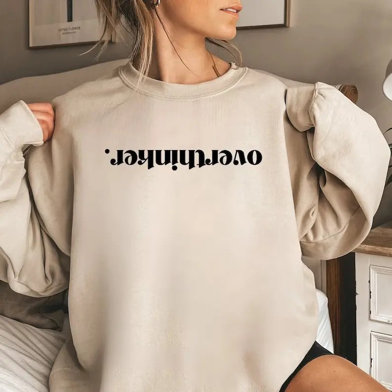 Overthinker Sweatshirt, Gift For Overthinker Sweatshirt, Hoodie, T-Shirt | PrintMintTees.com