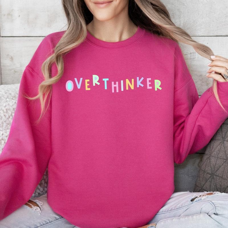 Overthinker Positivity Funny Sarcastic Mom Mental Health Colorful Pastel Crew Neck Shirt Hoodie Sweatshirt