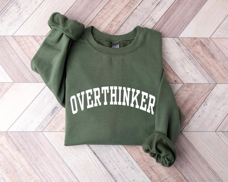 Overthinker Sweatshirt, Trendy Saying, Funny Gift For Friend, Gift For Her Overthink Shirt, Mental Health Shirt,...