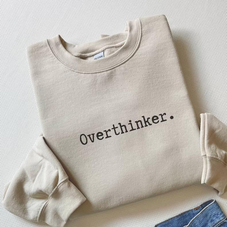 Overthinker shirt, Mental health Sweatshirt, Hoodie, T-Shirt | PrintMintTees.com