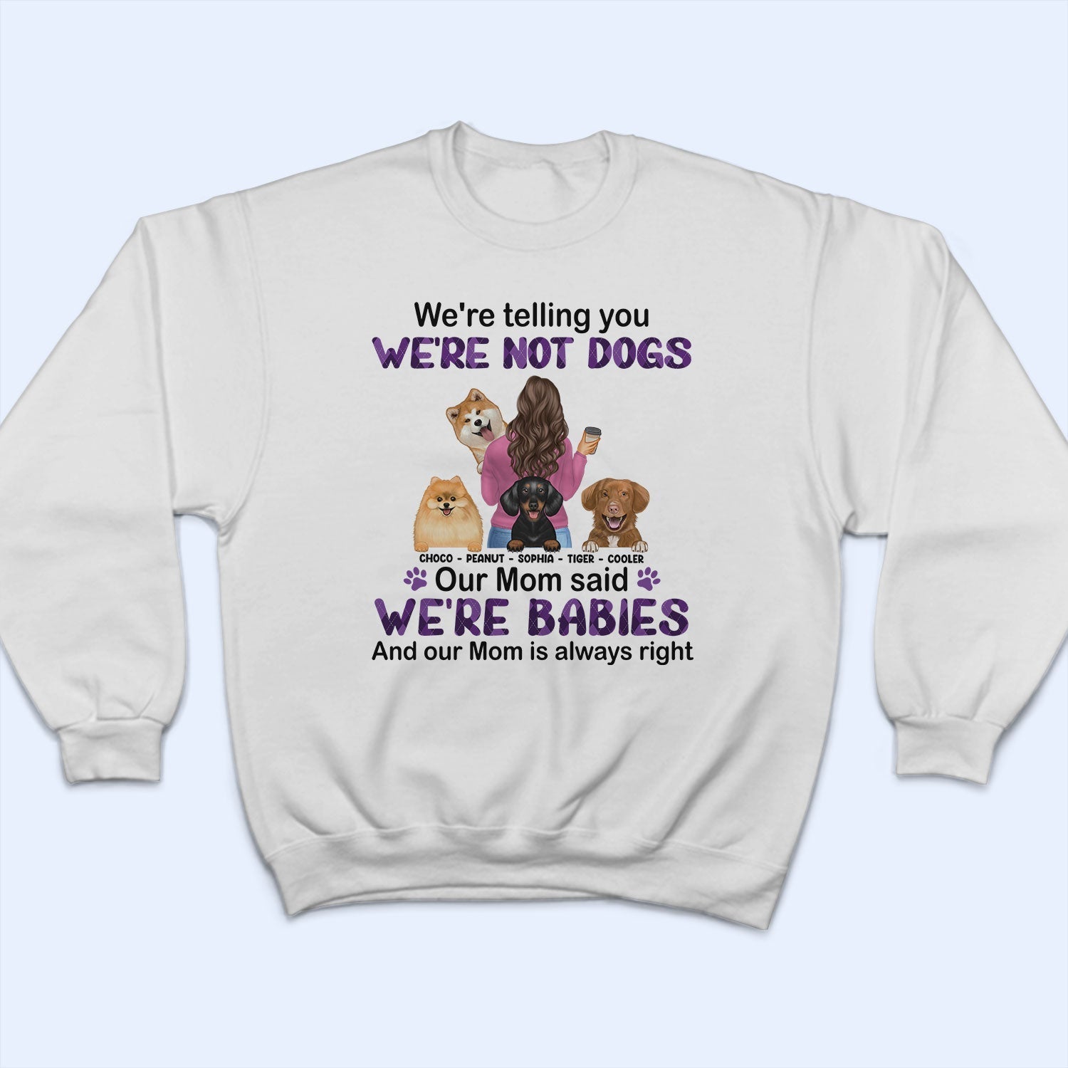 Mom Is Always Right - Gift For Dog Mom, Dog Lovers - Personalized T Shirt