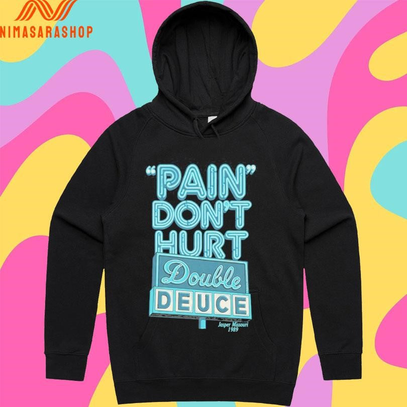 Pain Don’t Hurt Double Deuce Jasper Missouri 1989 Shirts