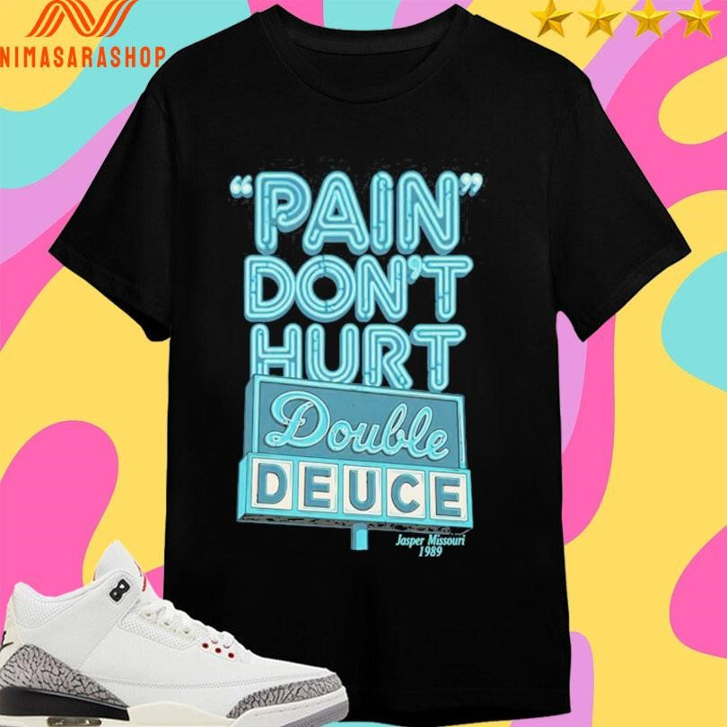 Pain Don’t Hurt Double Deuce Jasper Missouri 1989 Shirts
