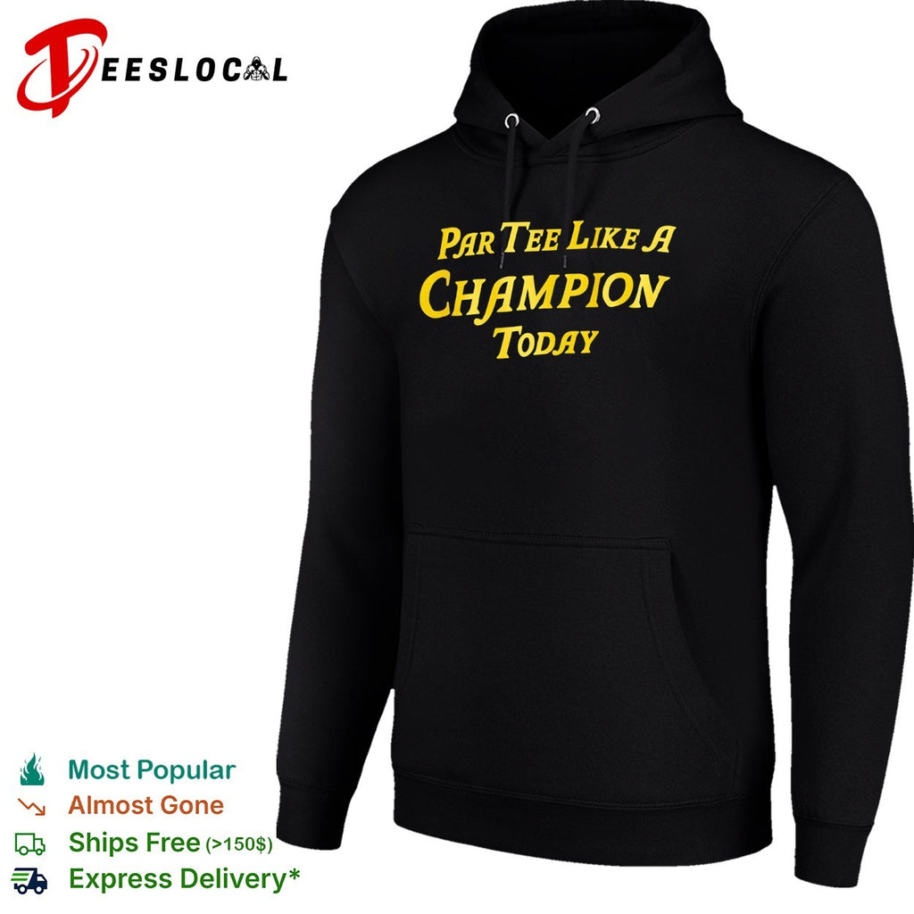 Par Tee Like A Champion Today shirt