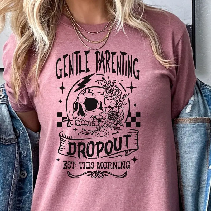 Parenting Tee Gentle Parenting Tshirt Gentle Parenting Dropout T-Shirt Funny Parenting Top Sarcastic Parenting Tshirt...