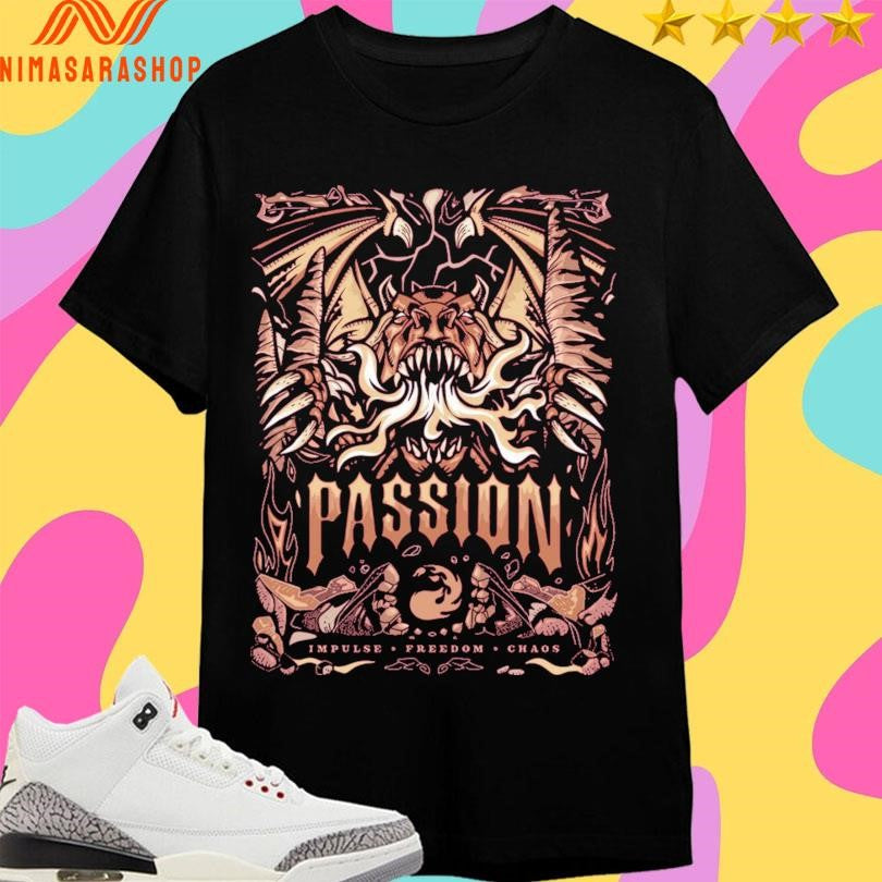Passion Impulse Freedom Chaos Shirts