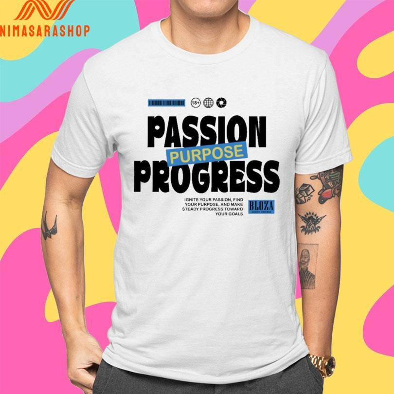 Passion Purpose Progress Ignite Your Passion Find Your Purpose And Make Steady Progress Toward Your Goals Shirts