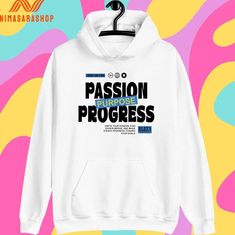 Passion Purpose Progress Ignite Your Passion Find Your Purpose And Make Steady Progress Toward Your Goals Shirts