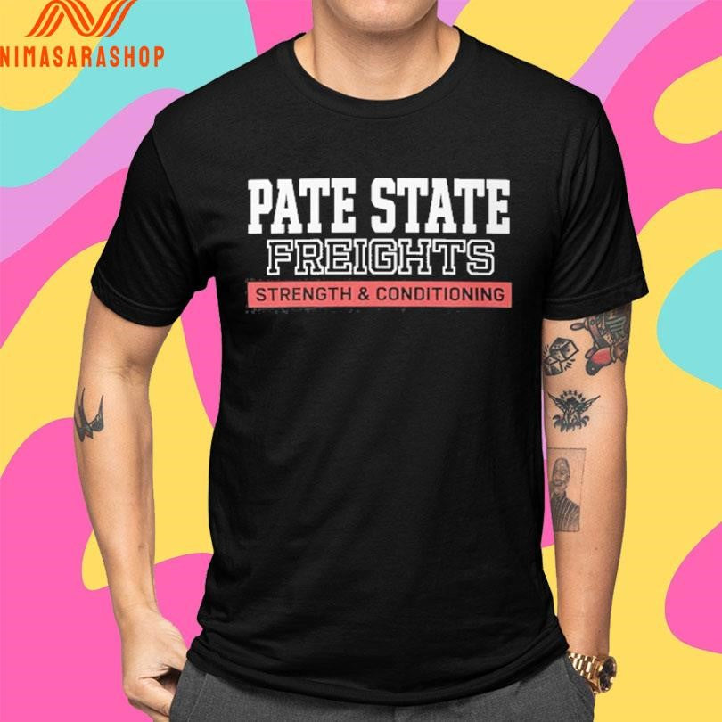 Pate State Freights Strength And Conditioning Shirts