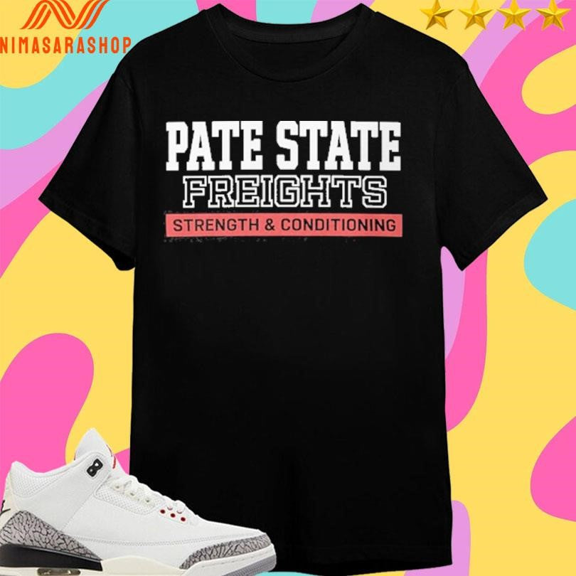 Pate State Freights Strength And Conditioning Shirts
