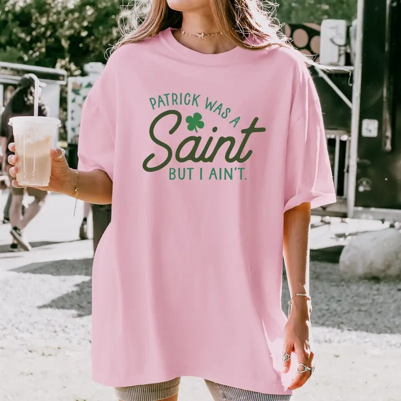Patrick Was A Saint Printed Sweatshirt, A Saint Sweatshirt, Patrick Was A Saint Sweater, Printed Comfort Colors T-Shirt,...