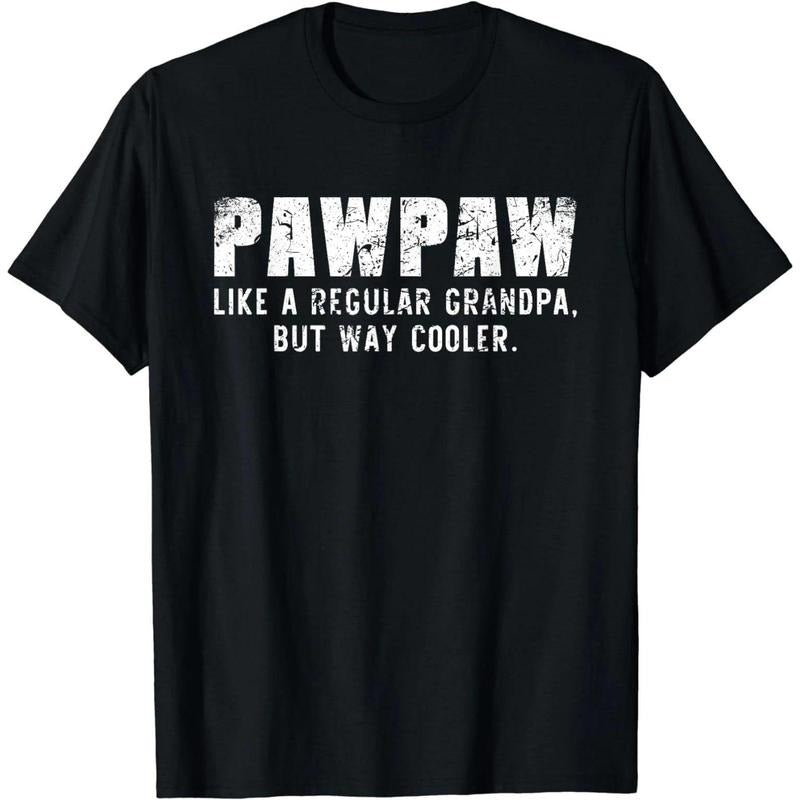 PawPaw Like A Grandpa But Way Cooler Only Much Paw-Paw T-Shirt Hoodie Sweatshirt | PrintMintTees.com