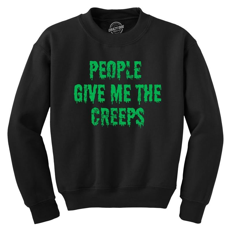 People Give Me The Creeps Crewneck Sweatshirt Funny Halloween Anti Social Freaks Joke Longsleeve Sweater Funny Sweater...